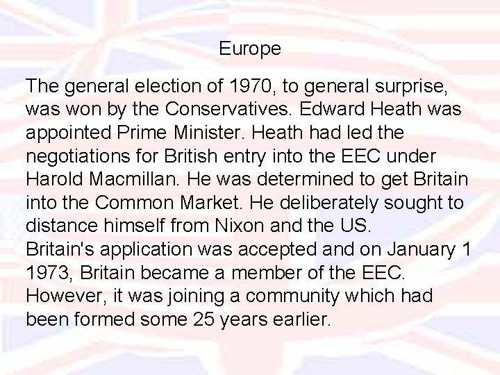Europe The general election of 1970, to general surprise, was won by the Conservatives.