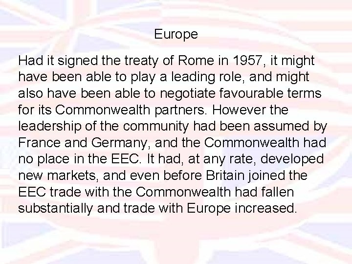 Europe Had it signed the treaty of Rome in 1957, it might have been