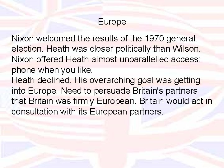 Europe Nixon welcomed the results of the 1970 general election. Heath was closer politically
