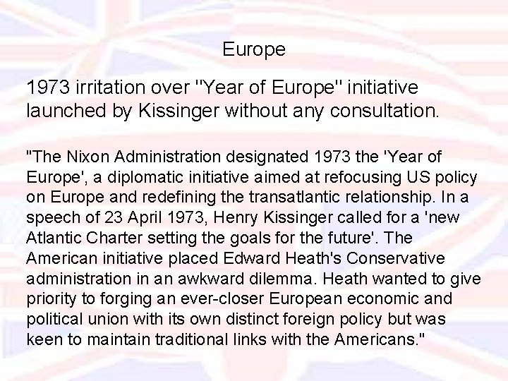 Europe 1973 irritation over "Year of Europe" initiative launched by Kissinger without any consultation.