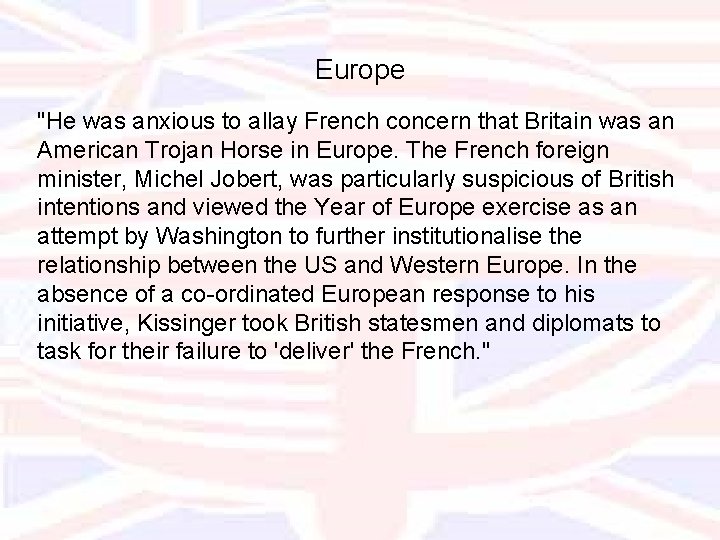 Europe "He was anxious to allay French concern that Britain was an American Trojan