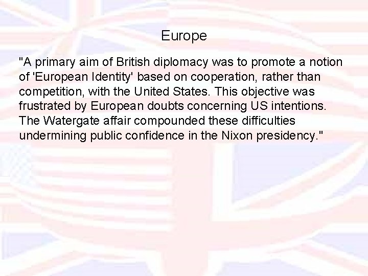 Europe "A primary aim of British diplomacy was to promote a notion of 'European