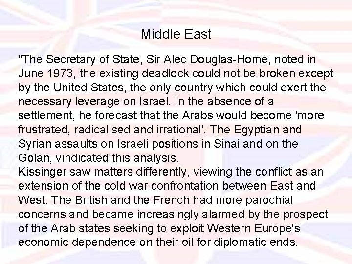 Middle East "The Secretary of State, Sir Alec Douglas-Home, noted in June 1973, the