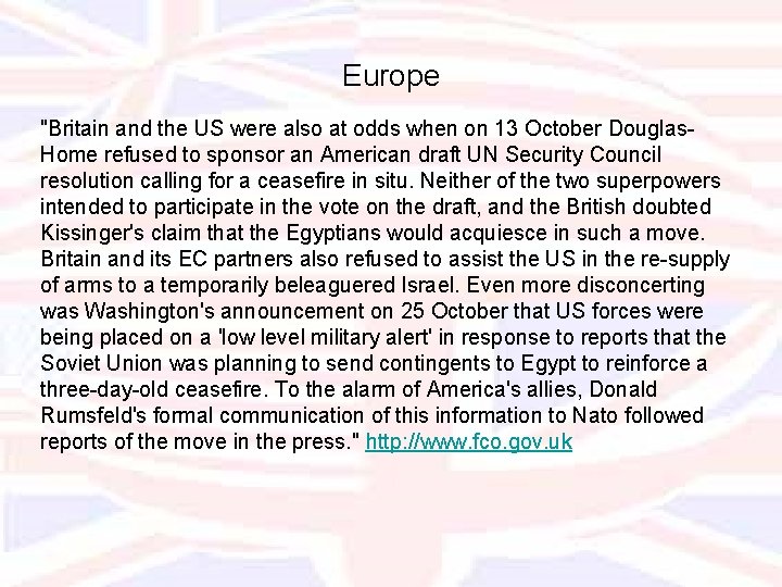 Europe "Britain and the US were also at odds when on 13 October Douglas.