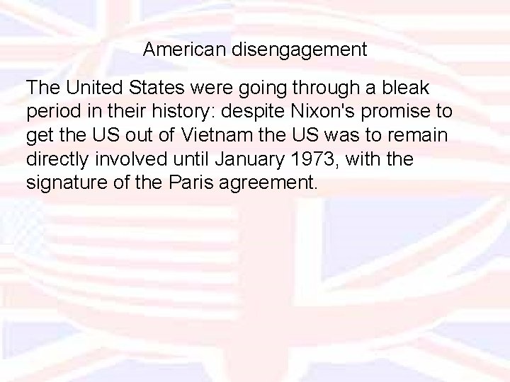 American disengagement The United States were going through a bleak period in their history: