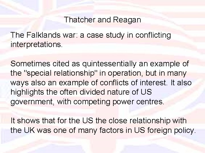 Thatcher and Reagan The Falklands war: a case study in conflicting interpretations. Sometimes cited