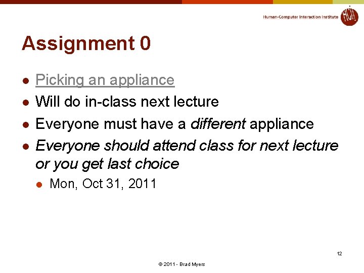 Assignment 0 l l Picking an appliance Will do in-class next lecture Everyone must