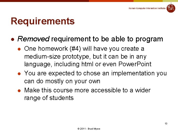 Requirements l Removed requirement to be able to program l l l One homework
