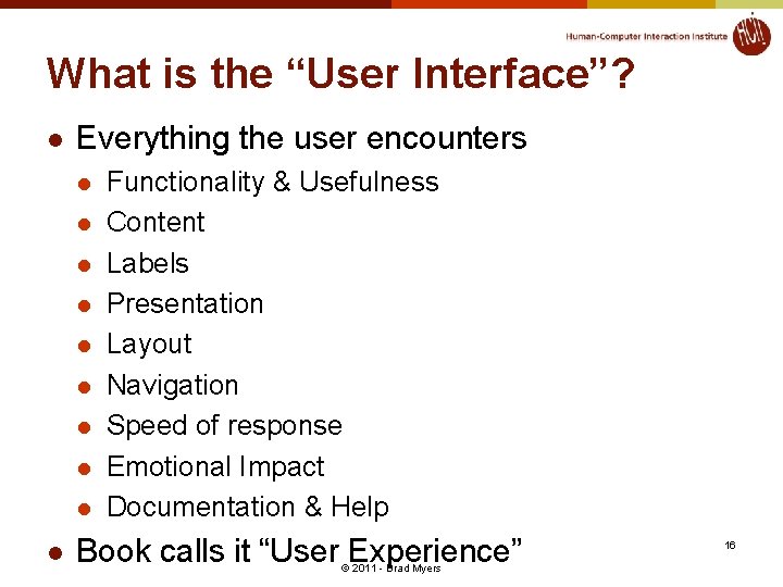 What is the “User Interface”? l Everything the user encounters l l l l