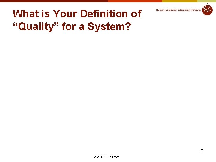 What is Your Definition of “Quality” for a System? 17 © 2011 - Brad