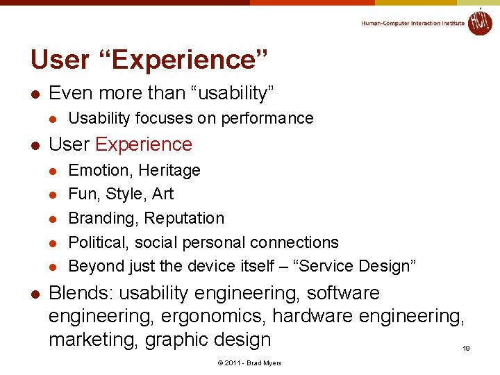 User “Experience” l Even more than “usability” l l User Experience l l l
