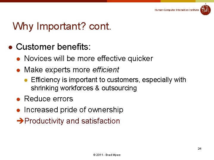 Why Important? cont. l Customer benefits: l l Novices will be more effective quicker