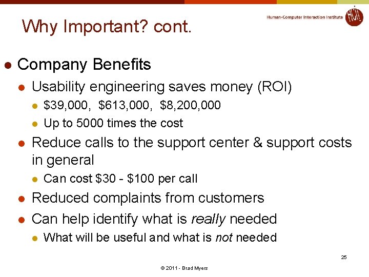 Why Important? cont. l Company Benefits l Usability engineering saves money (ROI) l l