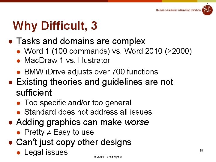 Why Difficult, 3 l Tasks and domains are complex l l Existing theories and