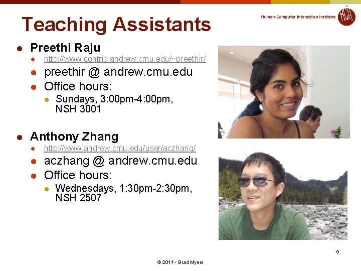 Teaching Assistants l Preethi Raju l l l http: //www. contrib. andrew. cmu. edu/~preethir/