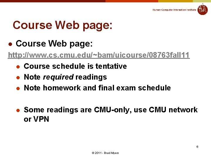 Course Web page: l Course Web page: http: //www. cs. cmu. edu/~bam/uicourse/08763 fall 11