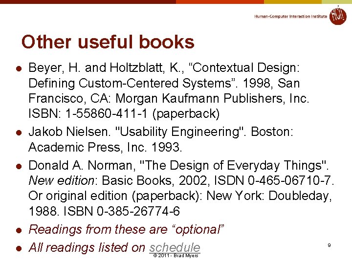 Other useful books l l l Beyer, H. and Holtzblatt, K. , “Contextual Design: