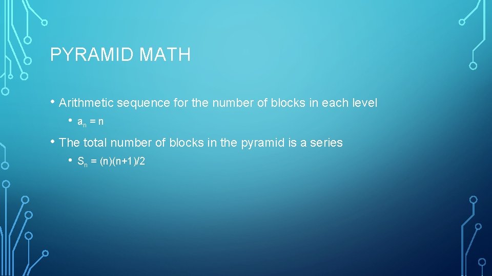 PYRAMID MATH • Arithmetic sequence for the number of blocks in each level •