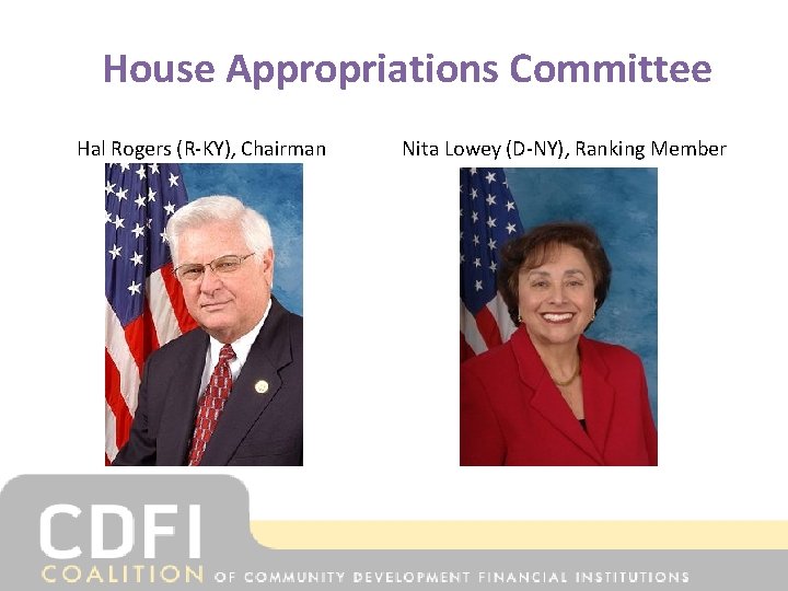 House Appropriations Committee Hal Rogers (R-KY), Chairman Nita Lowey (D-NY), Ranking Member 