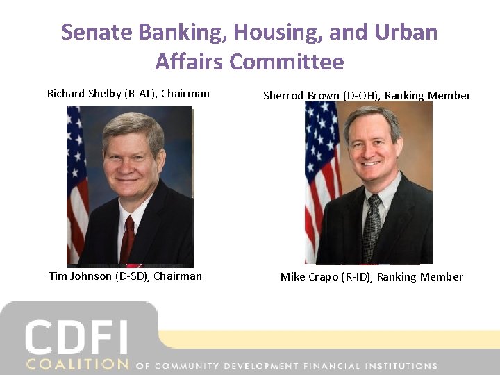 Senate Banking, Housing, and Urban Affairs Committee Richard Shelby (R-AL), Chairman Tim Johnson (D-SD),
