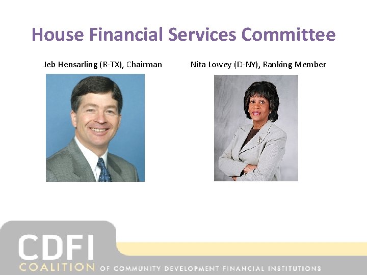 House Financial Services Committee Jeb Hensarling (R-TX), Chairman Nita Lowey (D-NY), Ranking Member 
