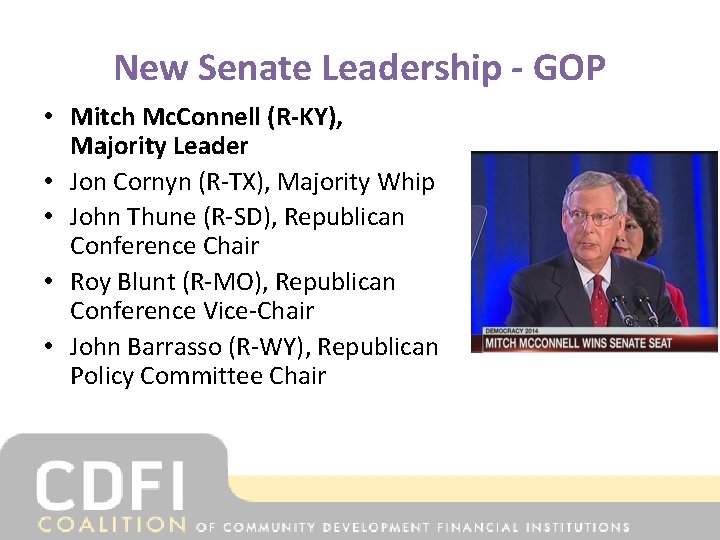 New Senate Leadership - GOP • Mitch Mc. Connell (R-KY), Majority Leader • Jon
