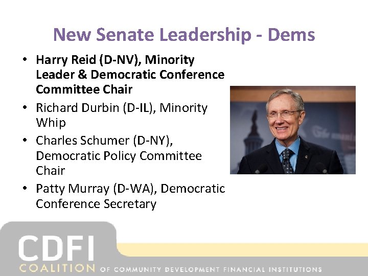 New Senate Leadership - Dems • Harry Reid (D-NV), Minority Leader & Democratic Conference