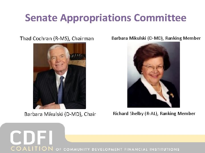 Senate Appropriations Committee Thad Cochran (R-MS), Chairman Barbara Mikulski (D-MD), Chair Barbara Mikulski (D-MD),