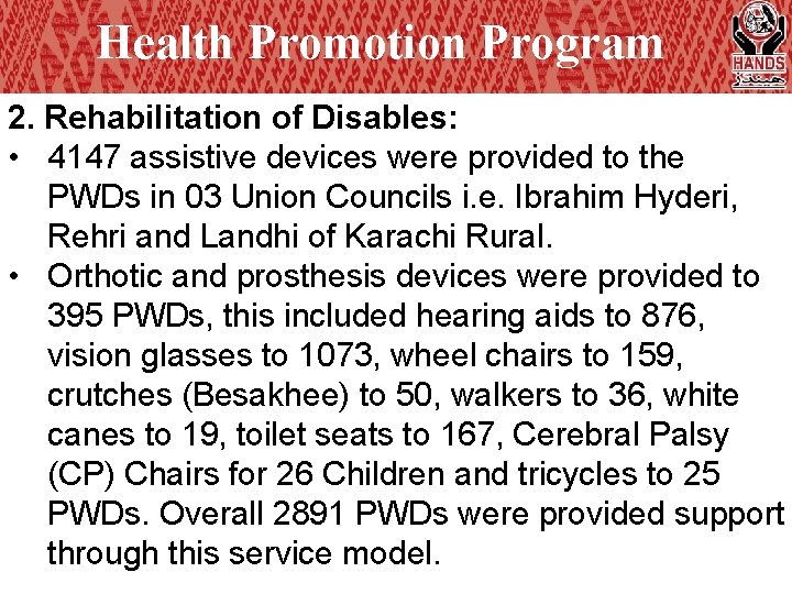 Health Promotion Program 2. Rehabilitation of Disables: • 4147 assistive devices were provided to