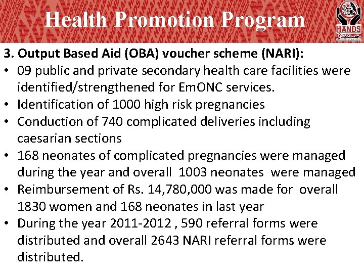Health Promotion Program 3. Output Based Aid (OBA) voucher scheme (NARI): • 09 public