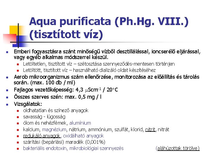 Aqua purificata (Ph. Hg. VIII. ) (tisztított víz) n Emberi fogyasztásra szánt minőségű vízből