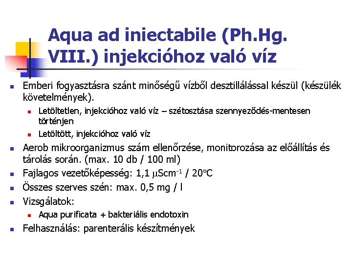 Aqua ad iniectabile (Ph. Hg. VIII. ) injekcióhoz való víz n Emberi fogyasztásra szánt