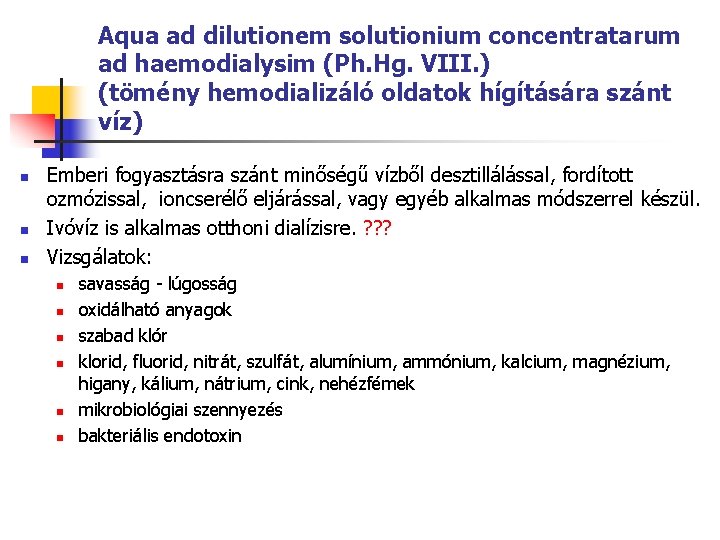 Aqua ad dilutionem solutionium concentratarum ad haemodialysim (Ph. Hg. VIII. ) (tömény hemodializáló oldatok