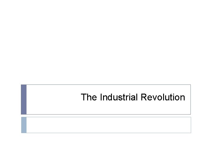 The Industrial Revolution 