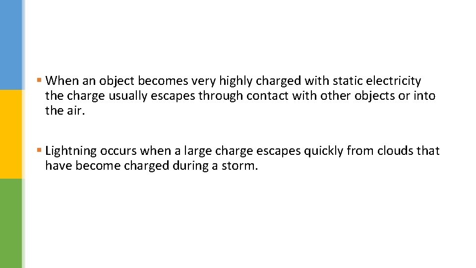§ When an object becomes very highly charged with static electricity the charge usually