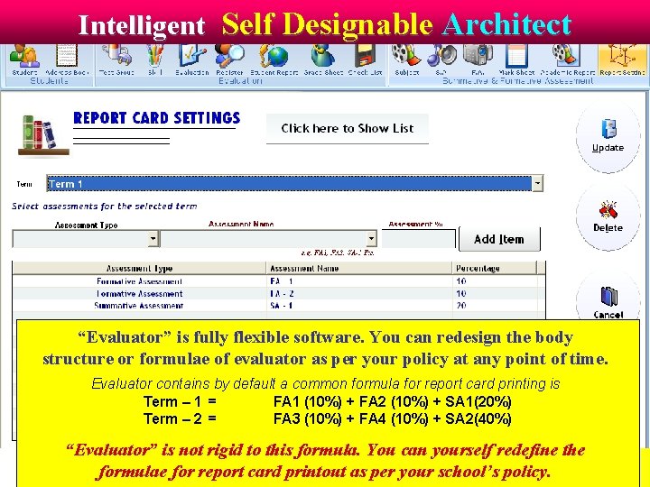 Intelligent Self Designable Architect “Evaluator” is fully flexible software. You can redesign the body