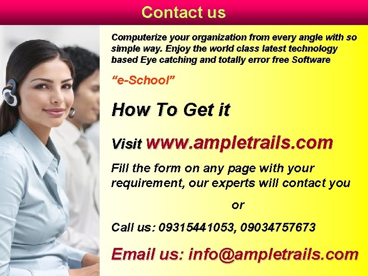 Contact us Computerize your organization from every angle with so simple way. Enjoy the