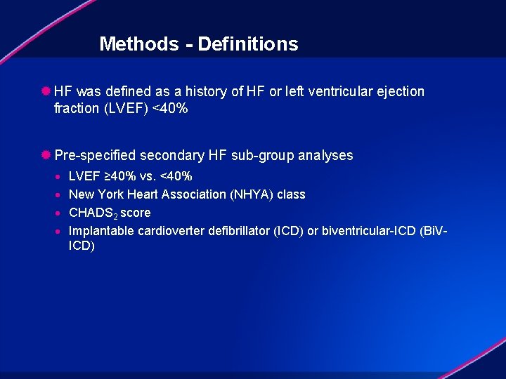 Methods - Definitions ® HF was defined as a history of HF or left