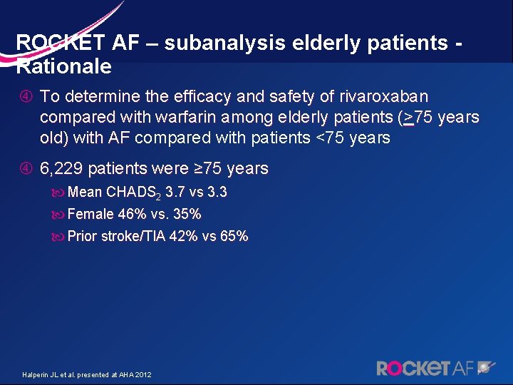 ROCKET AF – subanalysis elderly patients - Rationale To determine the efficacy and safety