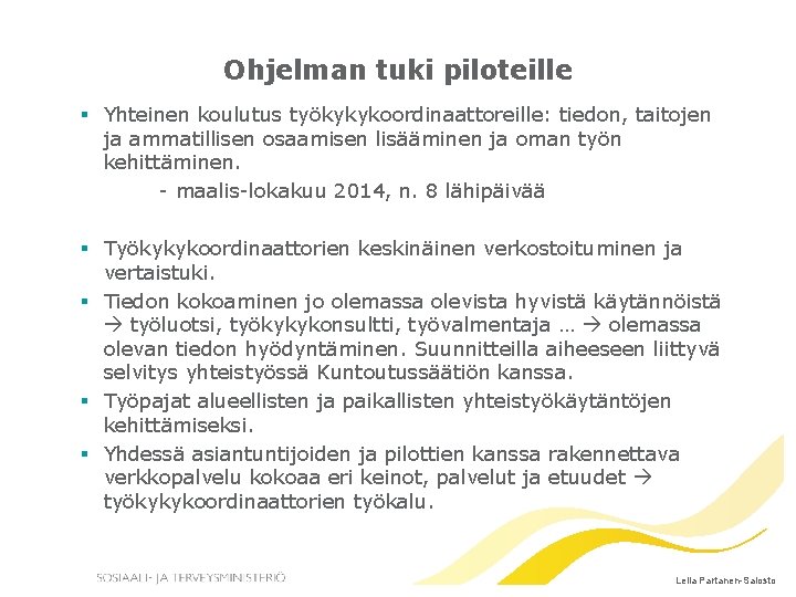 Ohjelman tuki piloteille § Yhteinen koulutus työkykykoordinaattoreille: tiedon, taitojen ja ammatillisen osaamisen lisääminen ja