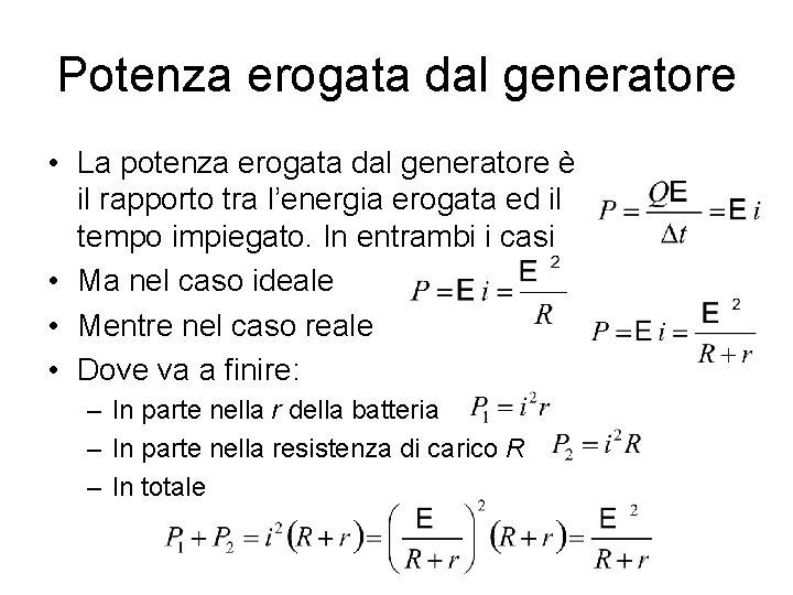 Potenza erogata dal generatore • La potenza erogata dal generatore è il rapporto tra