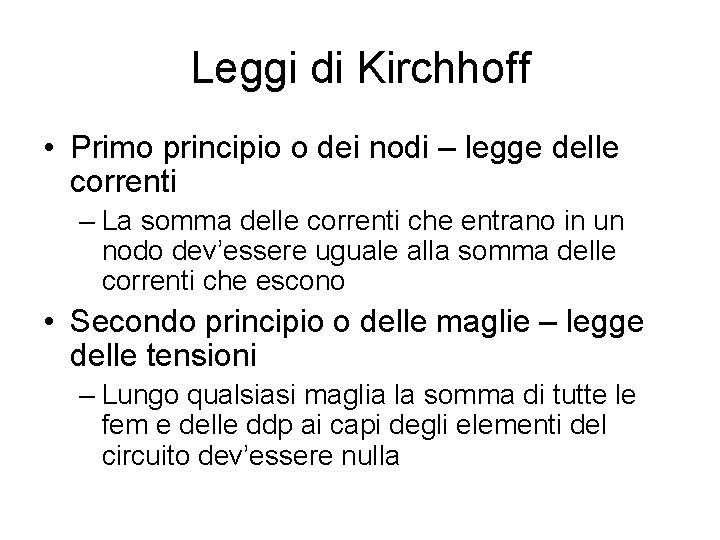 Leggi di Kirchhoff • Primo principio o dei nodi – legge delle correnti –