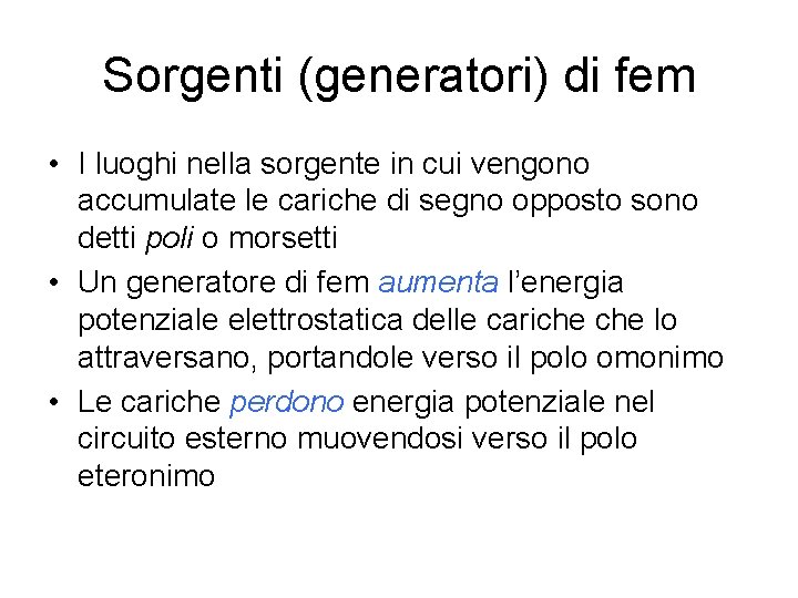 Sorgenti (generatori) di fem • I luoghi nella sorgente in cui vengono accumulate le