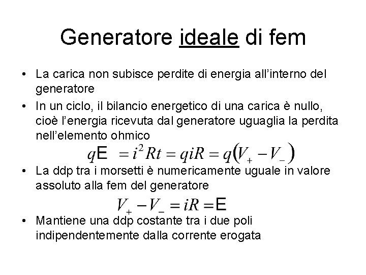 Generatore ideale di fem • La carica non subisce perdite di energia all’interno del