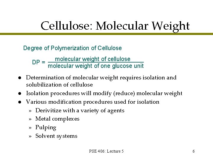 Cellulose: Molecular Weight Degree of Polymerization of Cellulose DP = l l l molecular