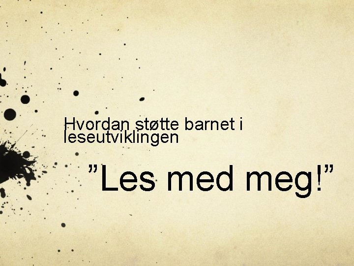 Hvordan støtte barnet i leseutviklingen ”Les med meg!” 