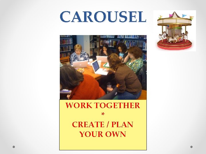 CAROUSEL WORK TOGETHER * CREATE / PLAN YOUR OWN 