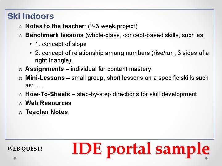 Ski Indoors o Notes to the teacher: (2 -3 week project) o Benchmark lessons