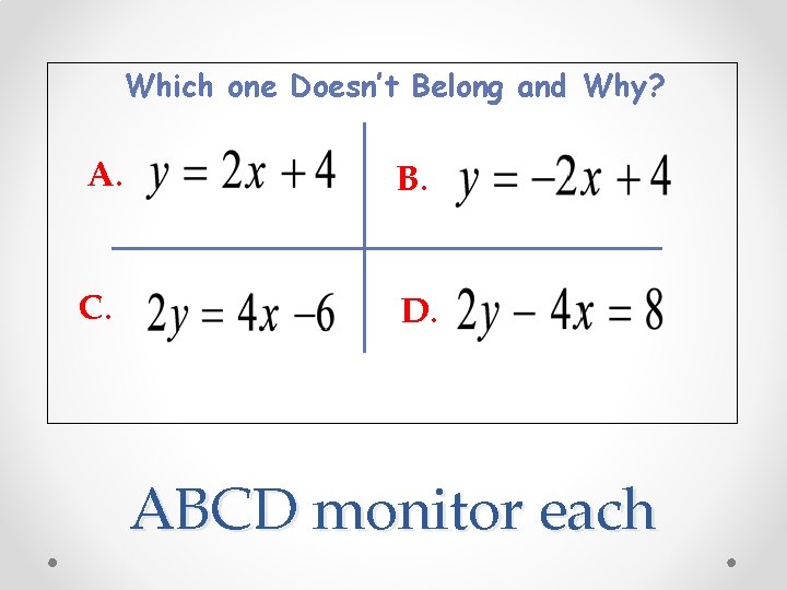 Which one Doesn’t Belong and Why? A. B. C. D. ABCD monitor each 