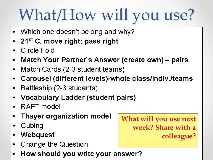 What/How will you use? • • • • Which one doesn’t belong and why?